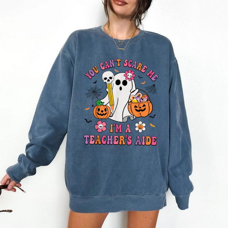 Halloween You Can't Scare Me I'm A School Teacher's Aide Comfort Colors Sweatshirt