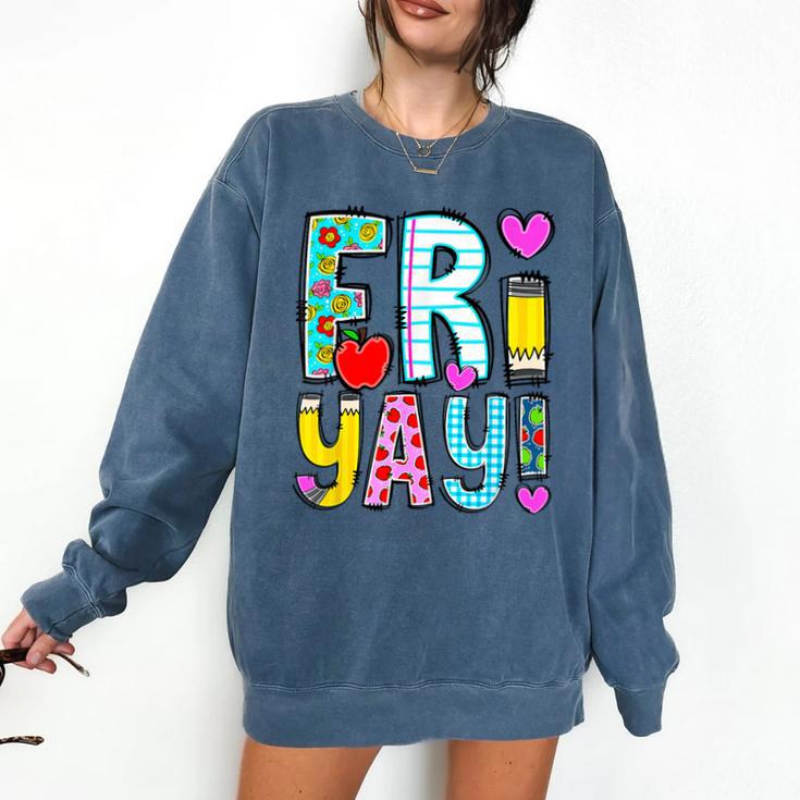 Happy Fri-Yay Friday Lovers Fun Teacher Life FriYay Weekend Comfort Colors Sweatshirt