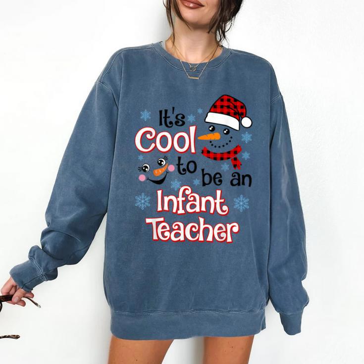It's Cool To Be a Infant Teacher Snowman Winter Christmas Comfort Colors Sweatshirt