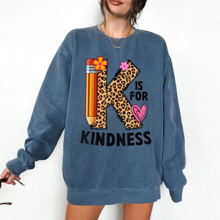 K Is For Kindness Unity Day Teacher Kids Comfort Colors Sweatshirt