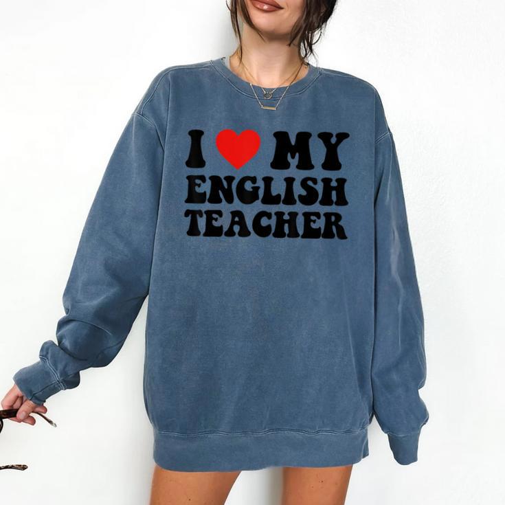 I Love My English Teacher Heart English Language Teachers For Men Women Kids Comfort Colors Sweatshirt