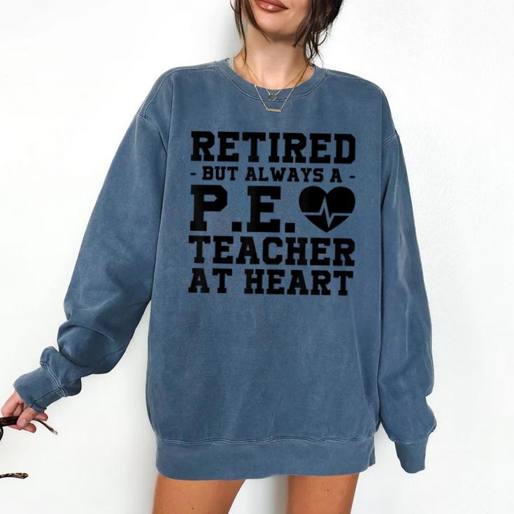 Retirement But Always A Pe Teacher At Heart Pride Shirt Comfort Colors Sweatshirt