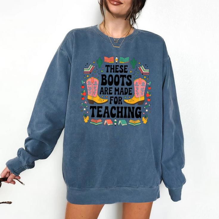 These Boots Are Made Teaching Western Cowboy Teacher Comfort Colors Sweatshirt