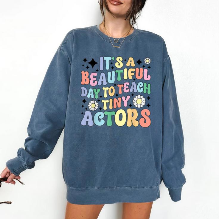 Teach Tiny Actors Theater Drama Teacher Drama Teaching Comfort Colors Sweatshirt