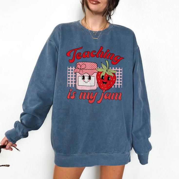 Teaching Is My Jam Cute Strawberry For Women Teachers Comfort Colors Sweatshirt