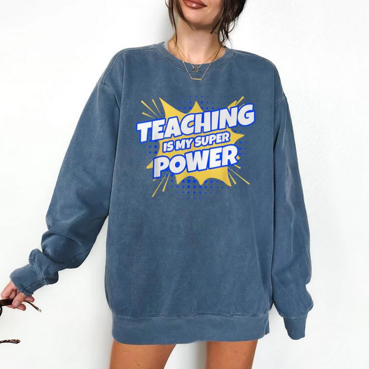 TEACHING IS MY SUPER POWER Teacher Appreciation Comfort Colors Sweatshirt