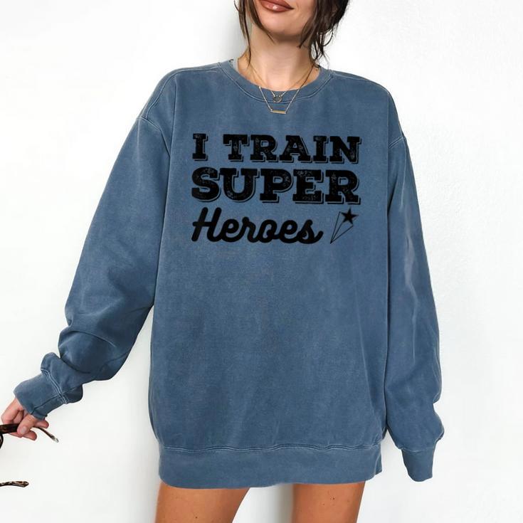 I Train Superheroes  For Teacher Coach Men Women Comfort Colors Sweatshirt