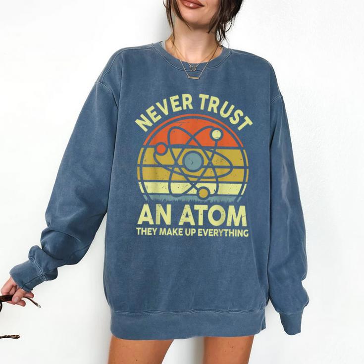 Never Trust An Atom Physics Jokes Science Teacher Comfort Colors Sweatshirt
