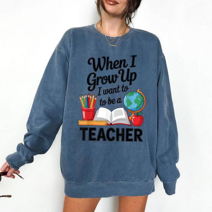 When I Grow Up I Want To Be Teacher Kids Comfort Colors Sweatshirt