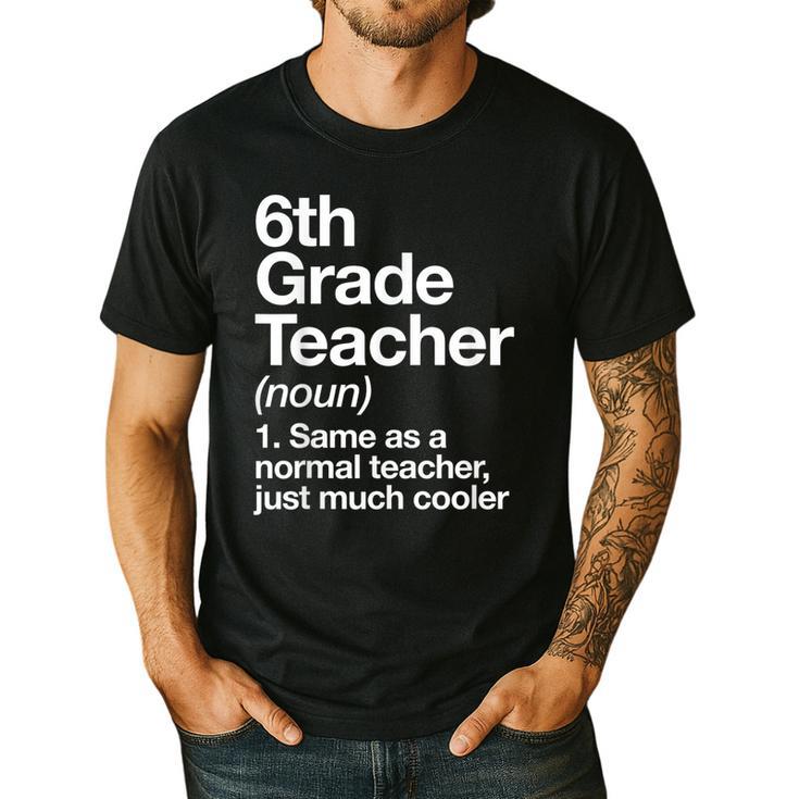 6th Grade Teacher Definition Back To School First Day Men's Casual T-Shirt