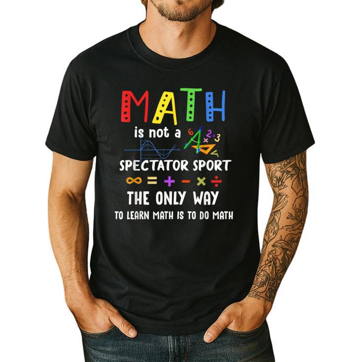 Back To School Math Is Not A Spectator Sport Math Teacher Men's Casual T-Shirt