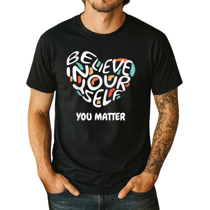 Believe In Yourself YOU MATTER Teachers Big Heart Men's Casual T-Shirt