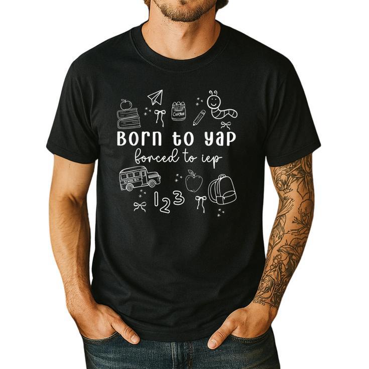 Born To Yap Forced To IEP I Encourage Progress SPED Teacher Men's Casual T-Shirt