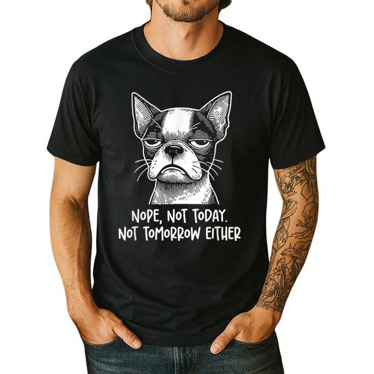 Boston Terrier Nope Not Today Not Tomorrow Either Sarcastic Men's Casual T-Shirt