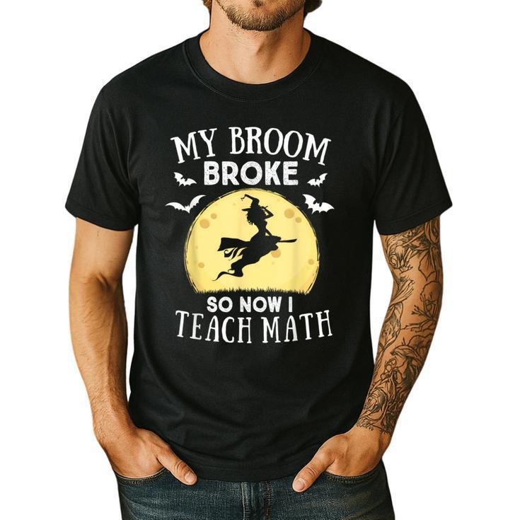 My Broom Broke So Now I Teach Math Teacher Halloween Costume For Men Women Men's Casual T-Shirt