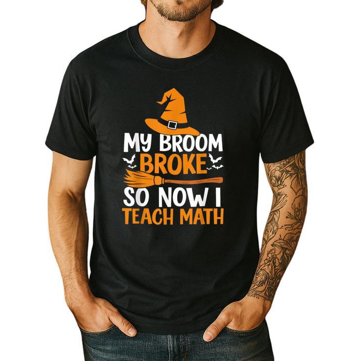 My Broom Broke So Now I Teach Math Teacher Halloween Men's Casual T-Shirt