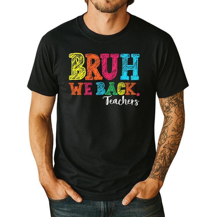 Bruh We Back Teacher First Day Of School Back To School Men's Casual T-Shirt