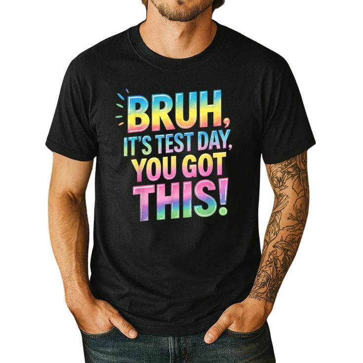 Bruh It's Test Day You Got This Funny Teacher Men's Casual T-Shirt