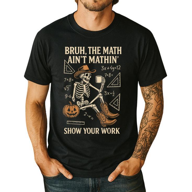 Bruh The Math Ain’t Mathin Halloween Skeleton Math Teacher Men's Casual T-Shirt
