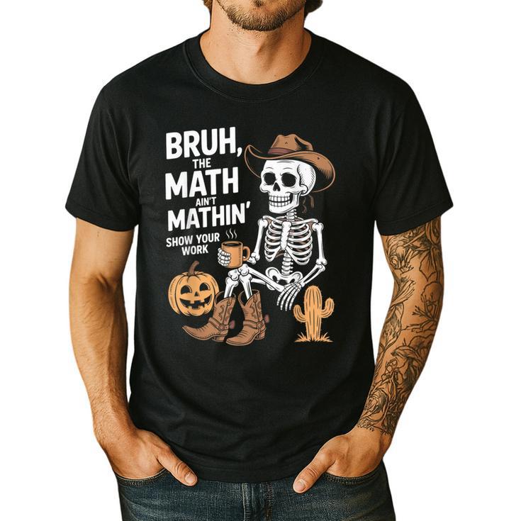 Bruh The Math Ain't Mathin' Show Your Work Halloween Teacher Men's Casual T-Shirt