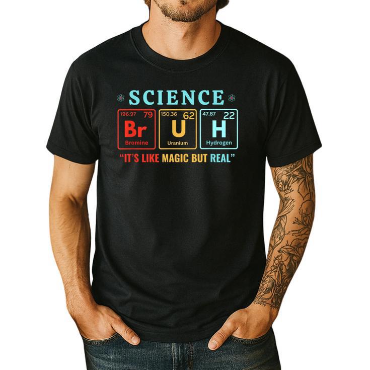 Bruh Science Like Magic But Real Teachers Students Scientist Men's Casual T-Shirt