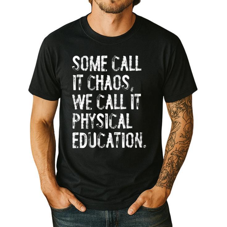 Some Call It Chaos We Call It Physical Education Teacher Men's Casual T-Shirt