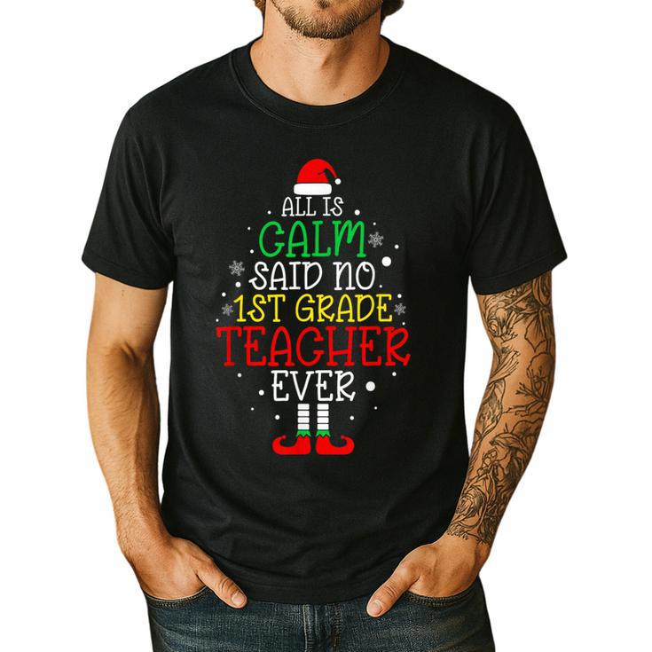 All Is Calm Said No 1st Grade Teacher Ever Christmas Teacher Men's Casual T-Shirt