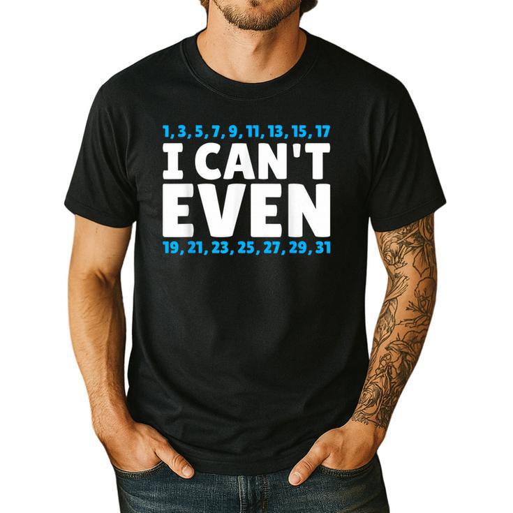 I Can't Even Math Mathematics Teacher Men's Casual T-Shirt