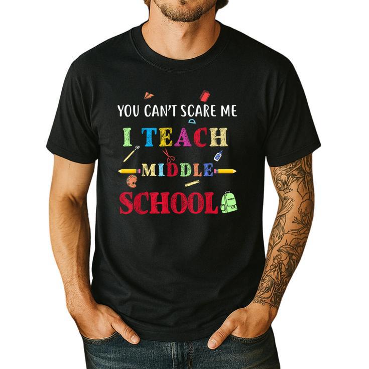 You Can't Scare Me I Teach Middle School Teacher For Men Women Men's Casual T-Shirt