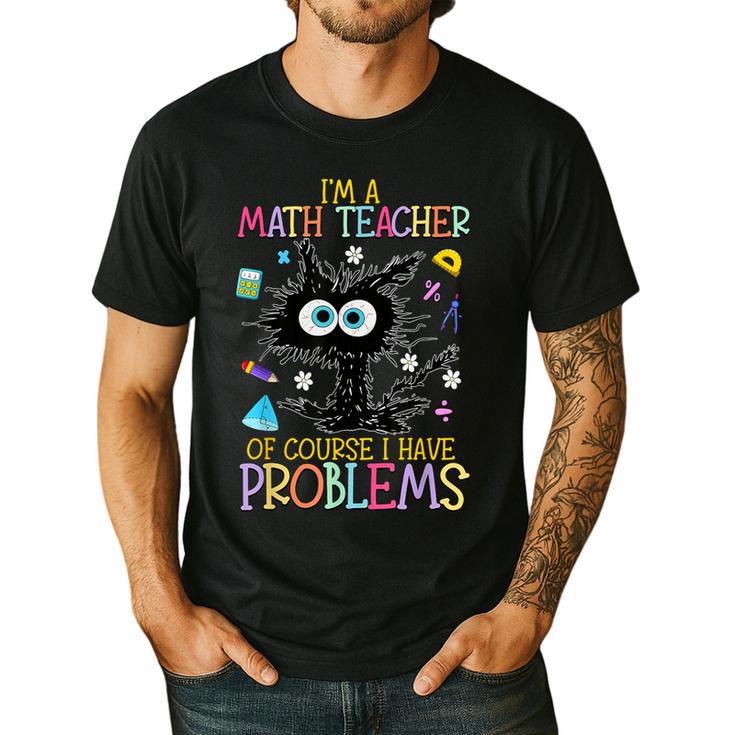 Cat Kitty I'm A Math Teacher Of Course I Have Problems Men's Casual T-Shirt