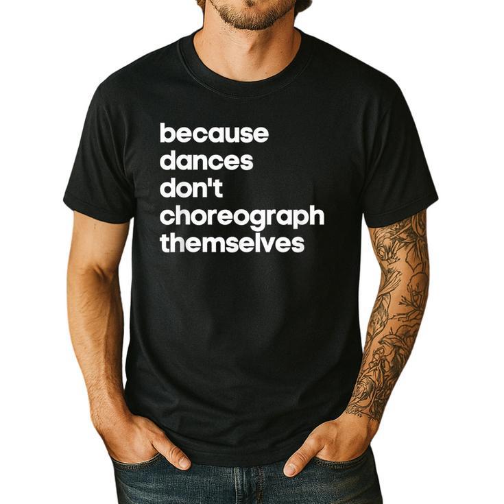 Choreographer Dance Teacher Cool Unique Shirt For Men Women Men's Casual T-Shirt