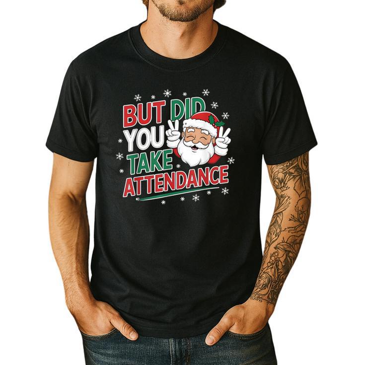 Christmas Teacher Surprise Did You Take Attendance Men's Casual T-Shirt