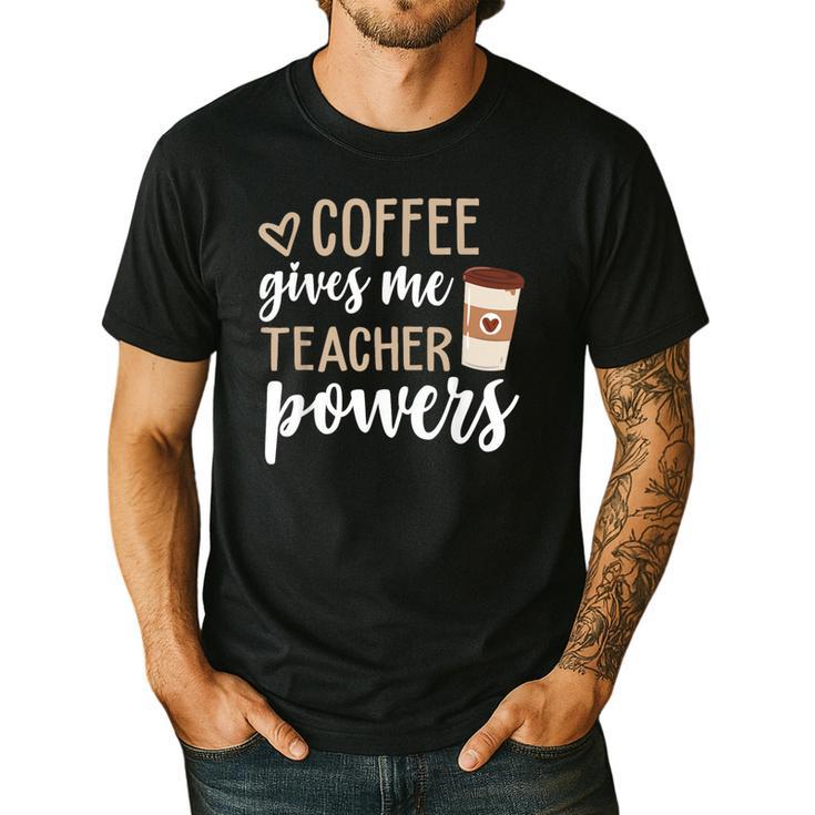 Coffee Gives Me Teacher Powers Teacher Men's Casual T-Shirt