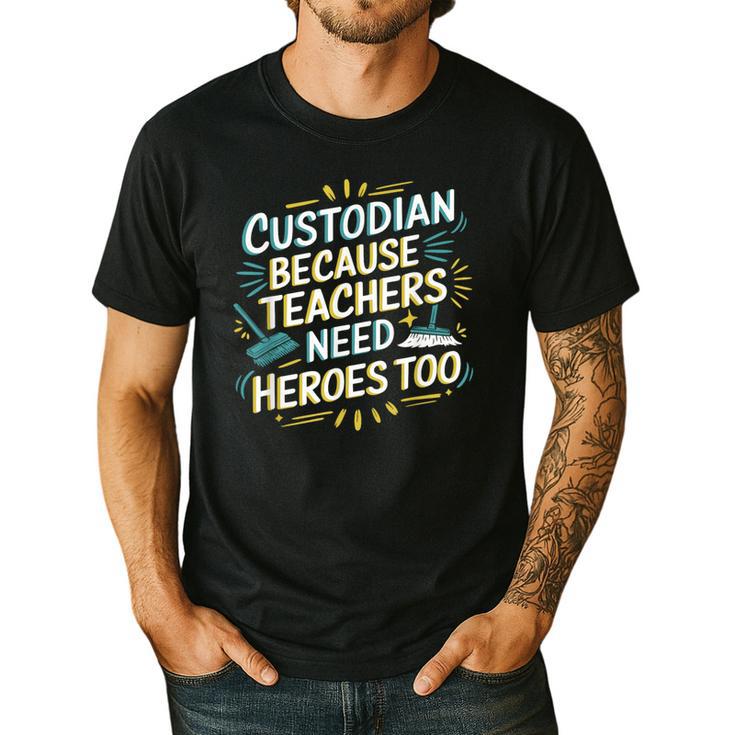 Custodian Because Teachers Need Heroes Too School Janitor Men's Casual T-Shirt