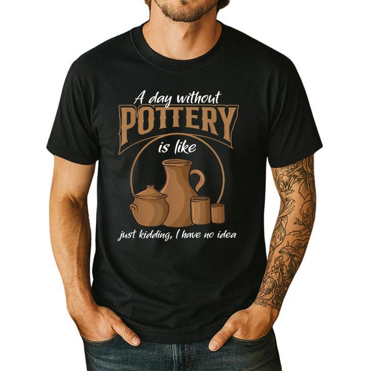 A Day Without Pottery Teacher Clay Kiln Ceramics Artist Men Women Men's Casual T-Shirt