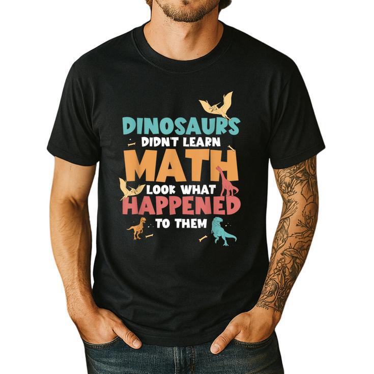 Dinosaurs Didn't Learn Math Mathematics Math Teacher Men's Casual T-Shirt