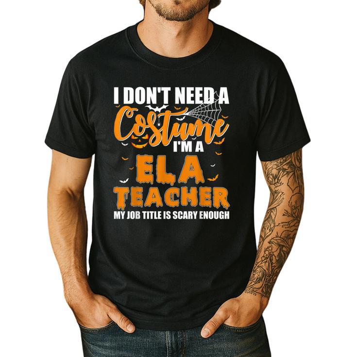 I Don't Need A Costume I'm A ELA Teacher Halloween Men's Casual T-Shirt