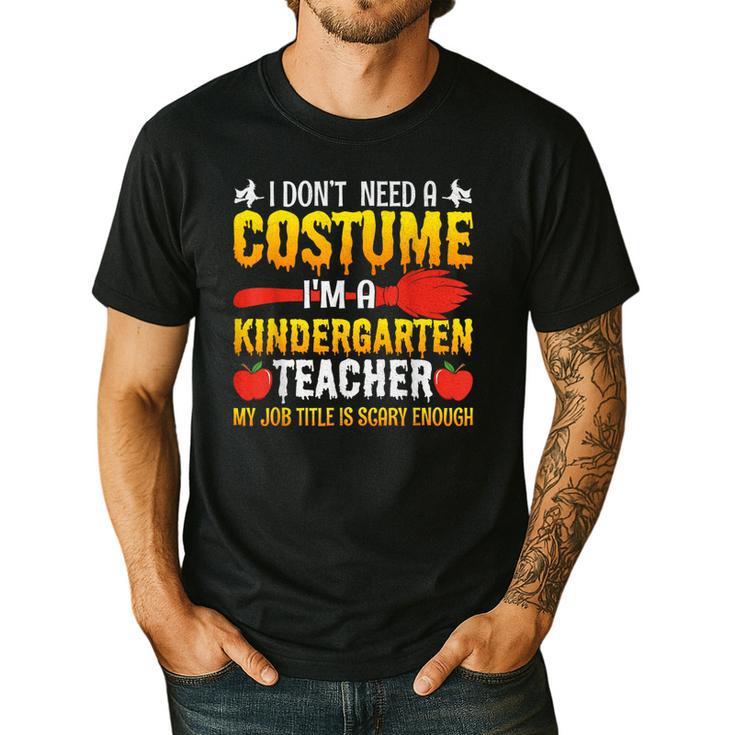 I Don't Need A Costume I'm A Kindergarten Teacher Halloween Men's Casual T-Shirt