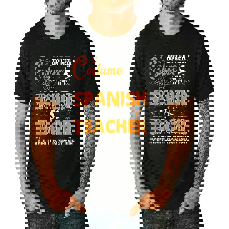 I Don&#x27;t Need A Costume I&#x27;m A Spanish Teacher Halloween Men Women Men&#x27;s Casual T-Shirt