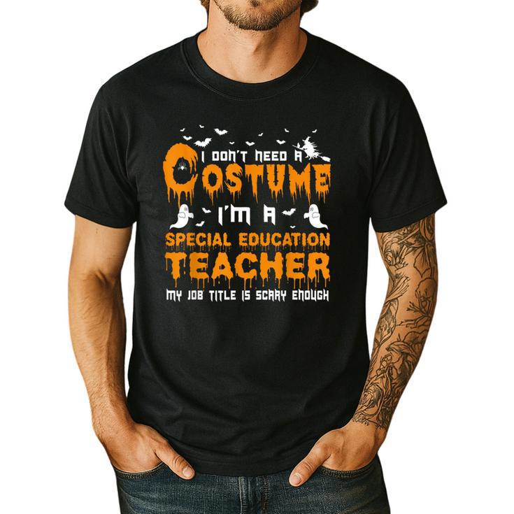 I Don't Need A Costume Special Education Teacher Halloween Men's Casual T-Shirt