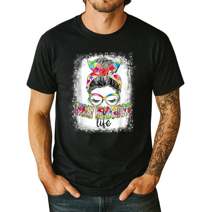 Early Head Start Life Messy Bun Back To School Teacher Women Men's Casual T-Shirt