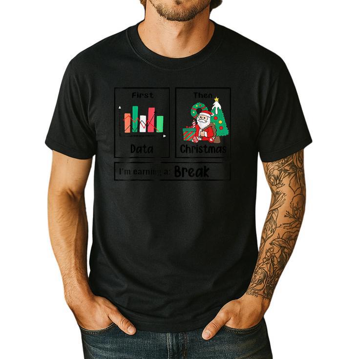 First Data Then Christmas I'm Earning A Break Sped Teacher Men Women Men's Casual T-Shirt