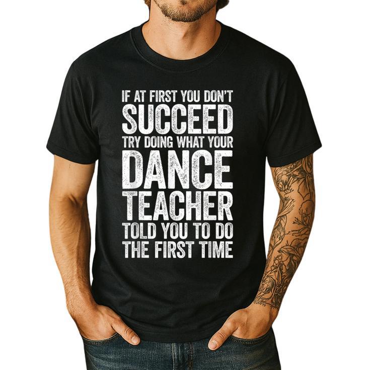 If At First You Don't Succeed Dance Teacher Shirt Men Women Men's Casual T-Shirt