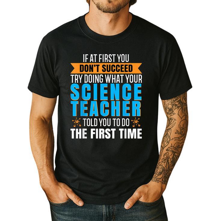 If At First You Don't Succeed Try Doing What Science Teacher Men's Casual T-Shirt