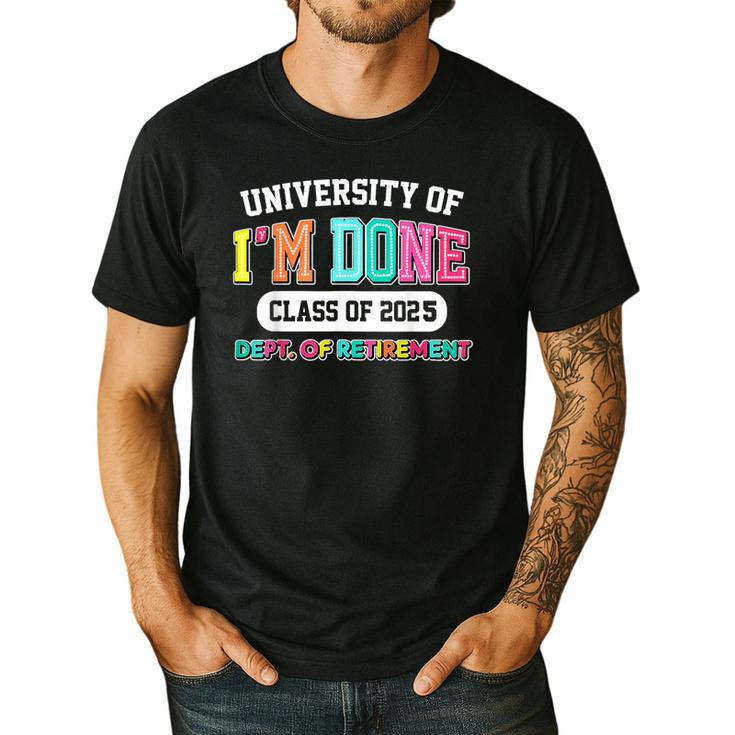 Fun University Of I'm Done Class Of 2025 Teacher Retirement Men's Casual T-Shirt