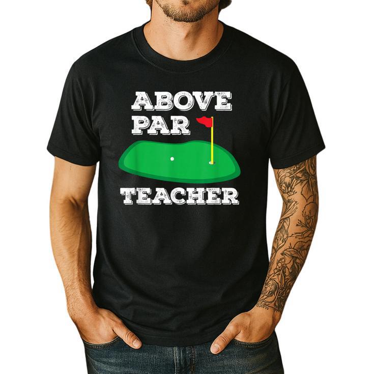 Golf Pun Above Par Teacher School Golfing Men & Women Men's Casual T-Shirt