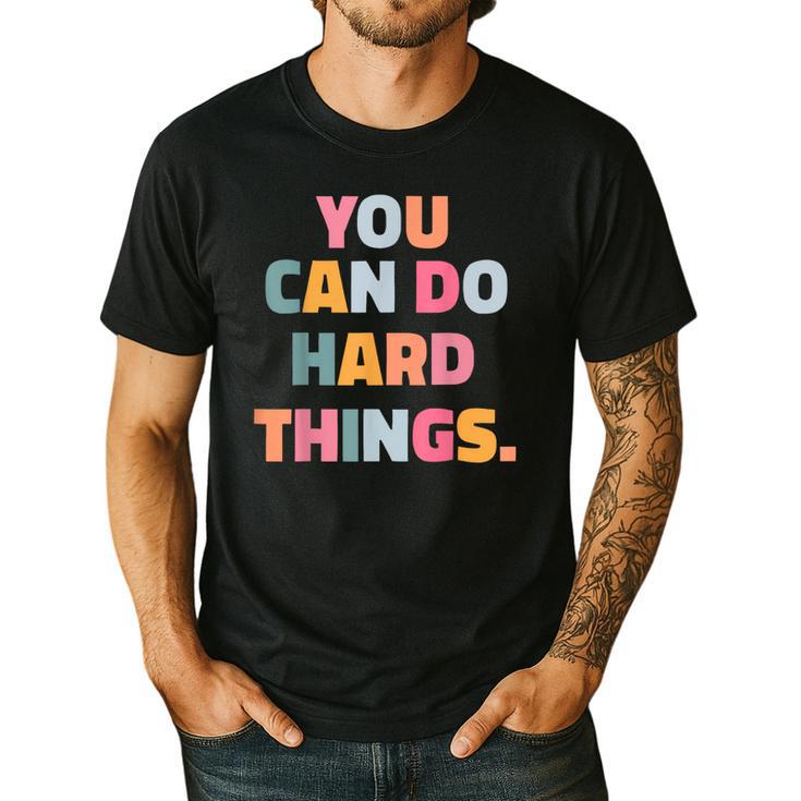 You Can Do Hard Things Teacher For Men Women Girls Kids Men's Casual T-Shirt