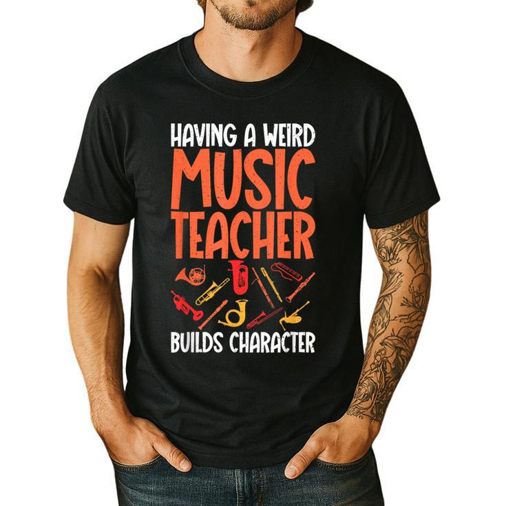 Having a Weird Music Teacher Builds Character Music Teacher Men's Casual T-Shirt