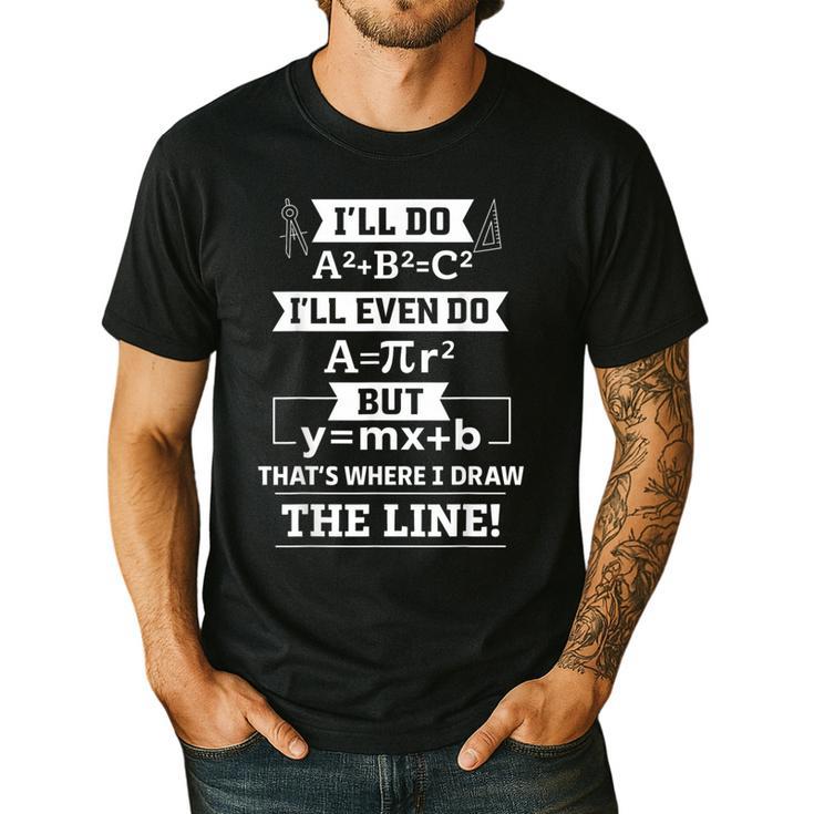 I'Ll Even Do That's Where I Draw The Line Math Teacher Joke Men's Casual T-Shirt