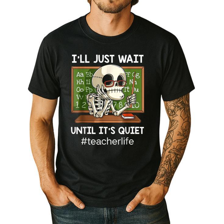 I'Ll Just Wait Until It's Quiet Sarcastic Teacher Men's Casual T-Shirt